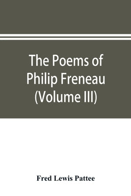 The poems of Philip Freneau: poet of the American revolution (Volume III) by Lewis Pattee, Fred