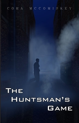 The Huntsman's Game by McComiskey, Cora