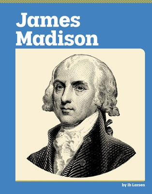 James Madison by Larsen, Ib
