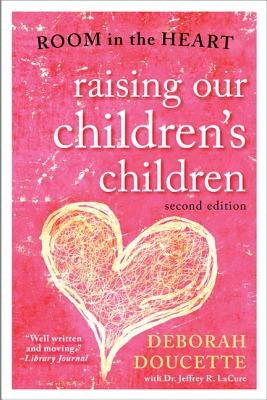 Raising Our Children's Children: Room in the Heart by Doucette, Deborah