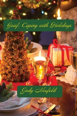 Grief: Coping with Holidays by Neufeld, Jody