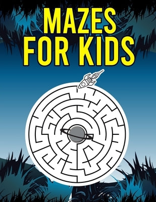 Mazes For kids: Maze fun learning Activity Workbook for Children ages 4-8 - kindergarten preschool pre k maze puzzles for kids by Hasan, Mahmud