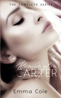 Remington Carter: The Complete Series by Cole, Emma