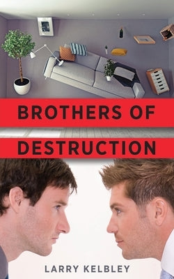 Brothers of Destruction by Kelbley, Larry