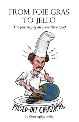 From Foie Gras to Jello by Mihy, Christopher