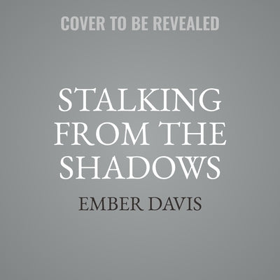 Stalking from the Shadows by Davis, Ember