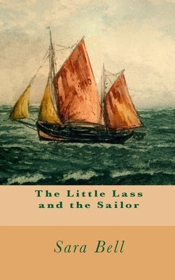 The Little Lass and the Sailor by Bell, Sara