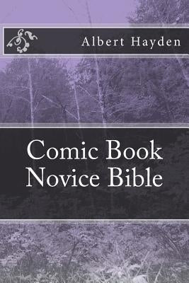 Comic Book Novice Bible by Hayden, Albert L., Jr.