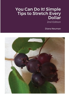 You Can Do It! Simple Tips to Stretch Every Dollar by Neuman, Diana