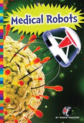 Medical Robots by Higgins, Nadia