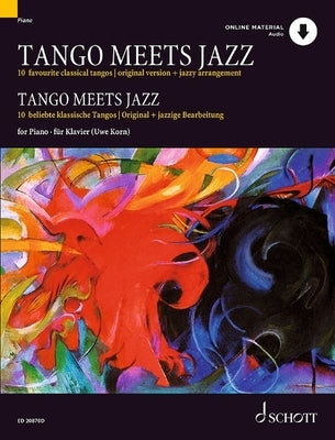 Tango Meets Jazz: 10 Favourite Classical Tangos, Original Version and Jazzy Arrangement for Piano Book/Online Audio by 