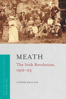 Meath: The Irish Revolution, 1912-23 by Wallace, Ciar?n