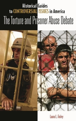 The Torture and Prisoner Abuse Debate by Finley, Laura L.