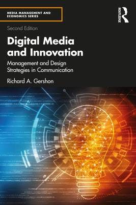 Digital Media and Innovation: Management and Design Strategies in Communication by Gershon, Richard A.