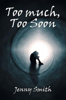 Too Much, Too Soon by Smith, Jenny
