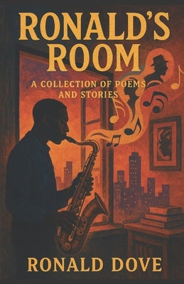 Ronald's Room: A Collection of Poems and Stories by Dove, Ronald