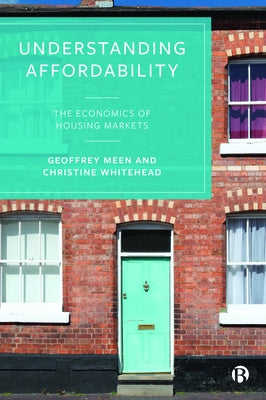Understanding Affordability: The Economics of Housing Markets by Meen, Geoffrey