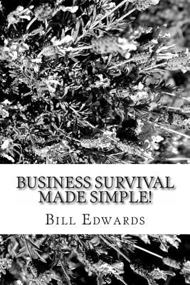 Business Survival Made Simple! by Edwards, Bill