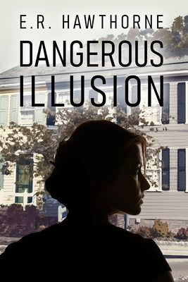 Dangerous Illusion by Hawthorne, E. R.