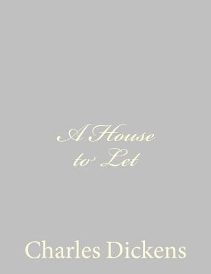 A House to Let by Dickens, Charles