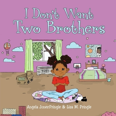 I Don't Want Two Brothers by Jones-Pringle, Angela