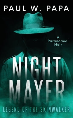 Night Mayer: Legend of the Skinwalker by Papa, Paul W.