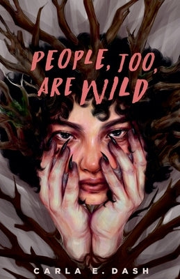 People, Too, Are Wild by Dash, Carla E.