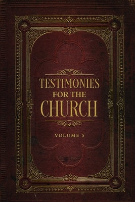 Testimonies for the Church Volume 5 by White, Ellen G.