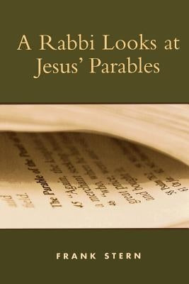 A Rabbi Looks at Jesus' Parables by Stern, Frank