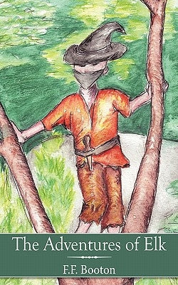 The Adventures of Elk by Booton, F. F.