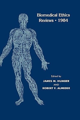 Biomedical Ethics Reviews - 1984 by Humber, James M.