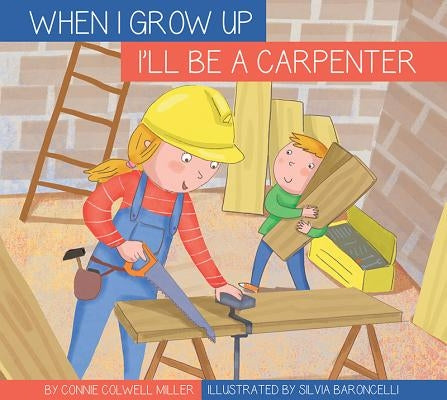 I'll Be a Carpenter by Miller, Connie Colwell