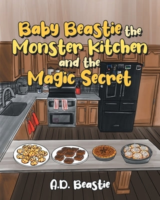 Baby Beastie the Monster Kitchen and the Magic Secret by Beastie, A. D.