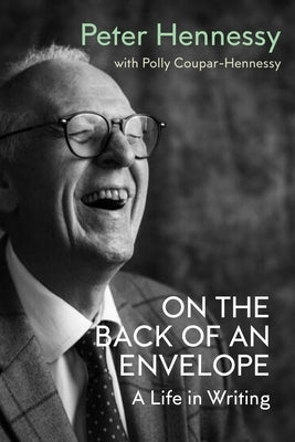 On the Back of an Envelope: A Life in Writing by Hennessy, Peter