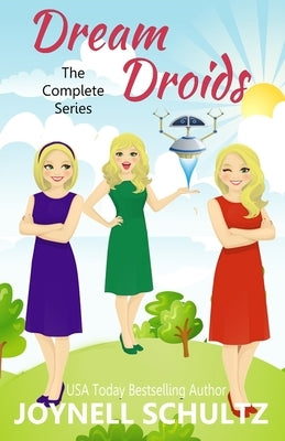 Dream Droids: The Complete Series by Schultz, Joynell