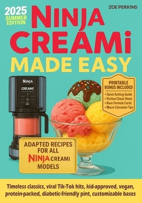 Ninja Creami Made Easy: Foolproof Recipes from Newbie to Pro by Perkins, Zoe