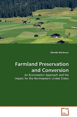 Farmland Preservation and Conversion by Brinkman, Blondel