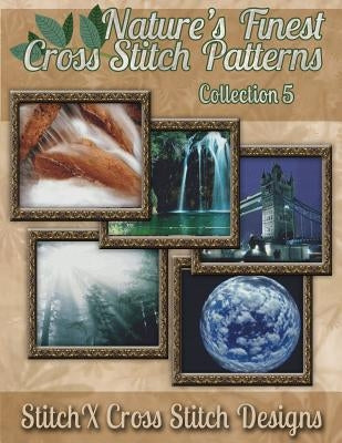 Nature's Finest Cross Stitch Patterns Collection No. 5 by Stitchx