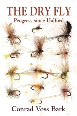 The Dry Fly by Voss Bark, Conrad