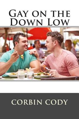 Gay on the Down Low by Cody, Corbin