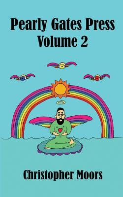 Pearly Gates Press Volume 2 by Moors, Christopher M.