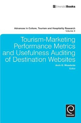 Tourism-Marketing Performance Metrics and Usefulness Auditing of Destination Websites by Woodside, Arch G.