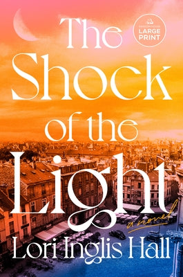 The Shock of the Light by Inglis Hall, Lori