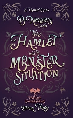 PJ Norris and the Hamlet with the Monster Situation: A Cozy Fantasy Mystery by Evans, S. Usher