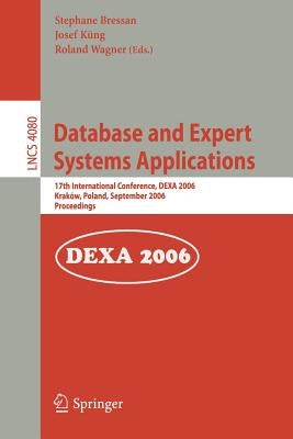 Database and Expert Systems Applications: 17th International Conference, DEXA 2006, Krakow, Poland, September 4-8, 2006, Proceedings by Bressan, Stephane