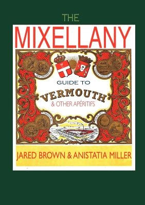 The Mixellany Guide to Vermouth & Other AP Ritifs by Brown, Jared McDaniel