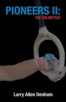 Pioneers Ii: the Volunteer by Denham, Larry Allen