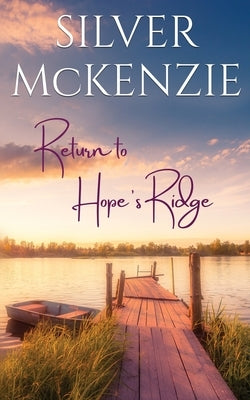 Return to Hope's Ridge: Romantic Women's Fiction by McKenzie, Silver
