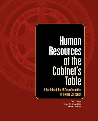 Human Resources at the Cabinet's Table: A Guidebook for HR Transformation in Higher Education by Danielson, Timothy