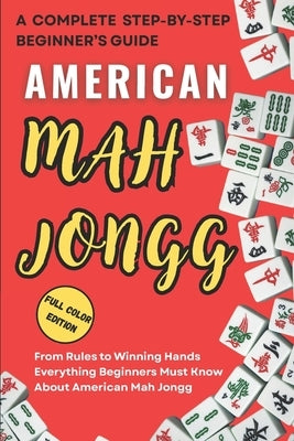 american mah jongg for beginners: From Rules to Winning Hands Everything Beginners Must Know About American Mah Jongg by Guide, Simplified